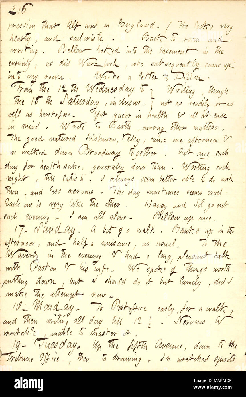 Bezüglich seiner aktuellen mentalen Zustand. Transkription: [im] Pression, dass Alf [Waud] in England war. Sie/Er [Clarence Eytinge] sieht sehr deftig, und sailorish. Zurück zu Raum und Schreiben. [Frank] Bellew sah in den Keller in den Abend, wie Wurzbach, die anschließend nach oben in mein Zimmer kam. In einem Schreiben an die Dillon [Mapother]. [12. Mittwoch, 16. Samstag] Schreiben, zwar nicht so leicht oder so gut wie bisher. Doch queer in Gesundheit & unbehaglich. Schrieb William] Barth, unter anderem auf [. Der gutmütige Ire, Kelly, kam ein Nachmittag und wir gingen den Broadway hinunter togethe Stockfoto