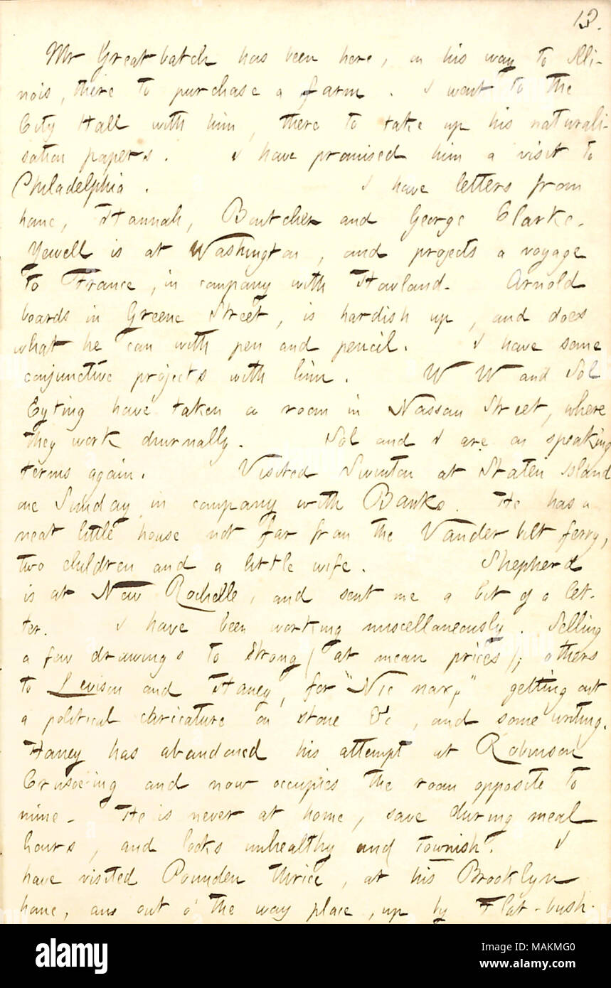 Erwähnt Briefe von Freunden empfangen und besucht Alfred Swinton und Frank Pounden an ihren Häusern. Transkription: Herr [Joseph] Greatbatch wurde hier auf seinem Weg nach Illinois, gibt eine Farm zu kaufen. Ich ging an die Stadt Halle mit ihm, gibt seine Einbürgerung Papiere zu nehmen. Ich habe ihm versprochen, ein Besuch in Philadelphia. Ich habe Briefe von zu Hause aus, Hannah [Bennett], [Wilhelm] Boutcher und George Clarke. [George] Yewell ist in Washington, und Projekte, die eine Reise nach Frankreich, in Gesellschaft mit [Edward] Howland. [George] Arnold Boards in Greene Street, ist hardish, und tut, was er kann mit Stift und Stockfoto