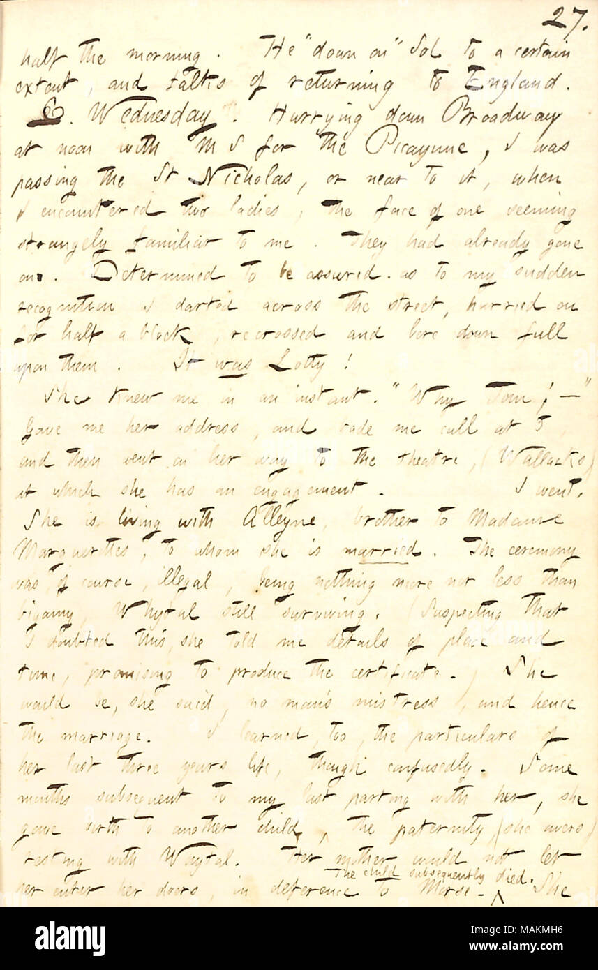 Beschreibt treffen Lotty Kidder unerwartet auf den Broadway. Transkription: die Hälfte der Morgen. Er [William Waud]? ǣdown auf? Sol [Eytinge] bis zu einem gewissen Grad, und spricht von der Rückkehr nach England. 6. Mittwoch. Sie eilte Broadway am Mittag mit M S Für das Picayune, war ich vorbei an der St. Nikolaus, oder in der Nähe, wenn ich zwei Damen begegnet, das Gesicht von einem scheinbaren seltsam zu mir vertraut. Sie hatten bereits auf dem Weg. Entschlossen, zu meinem plötzlichen Anerkennung ich über die Straße huschten, über die für einen halben Block eilte versichert werden, erneut gekreuzt und die Bohrung unten voll auf Sie. Es war Lotty [Kidder]! Sie wusste, dass m Stockfoto