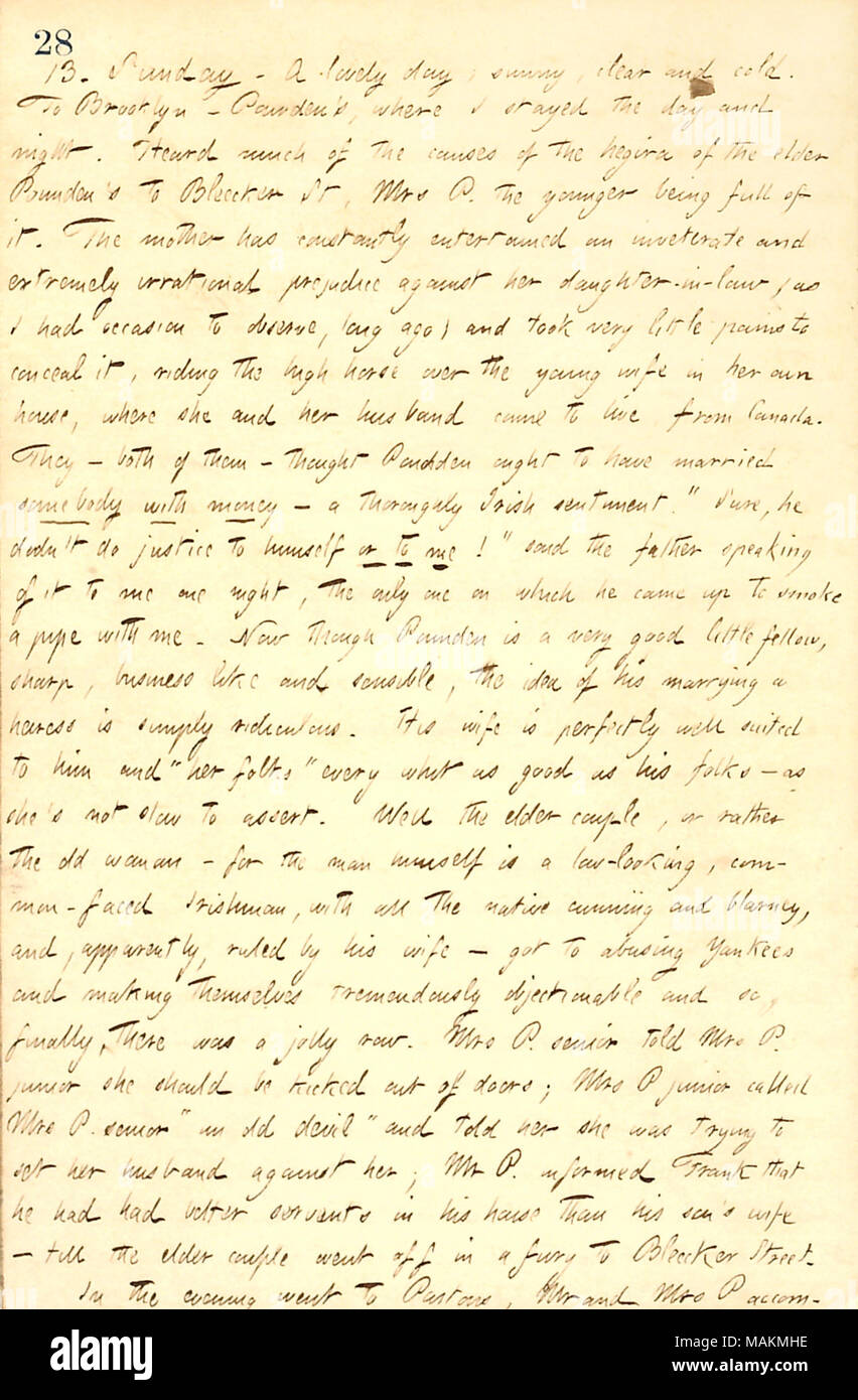 In Bezug auf Probleme unter Frank Pounden seine Frau und seine Eltern. Transkription: 13. Sonntag. Ein schöner Tag, sonnig, klar und kalt. Nach Brooklyn? [Frank] Pounden's, wo ich den Tag und die Nacht verbracht. Viel der Ursachen der Hidschra des älteren Pounden's [132] Bleecker St, Frau S. die Jüngeren voll davon gehört. Die Mutter hat ernsthaft ein Unverbesserlicher und äußerst irrationale Vorurteile gegenüber ihrer Tochter unterhalten, und so hatte ich Gelegenheit, zu beobachten, zu lange her) und hat sehr wenig Schmerzen, es zu verbergen, reiten die hohen Pferd über die junge Frau in ihrem eigenen Haus, wo Sie und Ihr Mann c Stockfoto