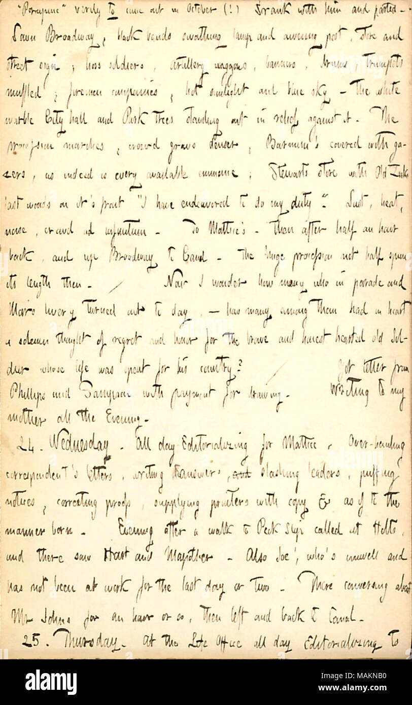 Bespricht seine Arbeit und Zachary Taylor Trauerzug in New York. Transkription:? ǣPorcupine? Wahrlich zu kommen im Oktober (!) und Trank mit ihm geteilt. Den Broadway hinunter, schwarzen Streifen schwadablegung Lampe und Markise veröffentlichen, speichern und street sign; hoss Soldaten, Artillerie wagen, Fahnen, Trommeln, Trompeten gedämpft; Feuerwehrleute Unternehmen, heiße Sonne und blauen Himmel? Der weiße Marmor Rathaus und Park Bäume stehen in der Entlastung gegen Sie. Die Prozession Märsche, Masse wächst Dichter, [S.T.] Barnum?s bedeckt mit gazers, wie ja jeder verfügbaren Eminenz ist; Stewarts store mit alten Zacks letzten Worte auf Stockfoto