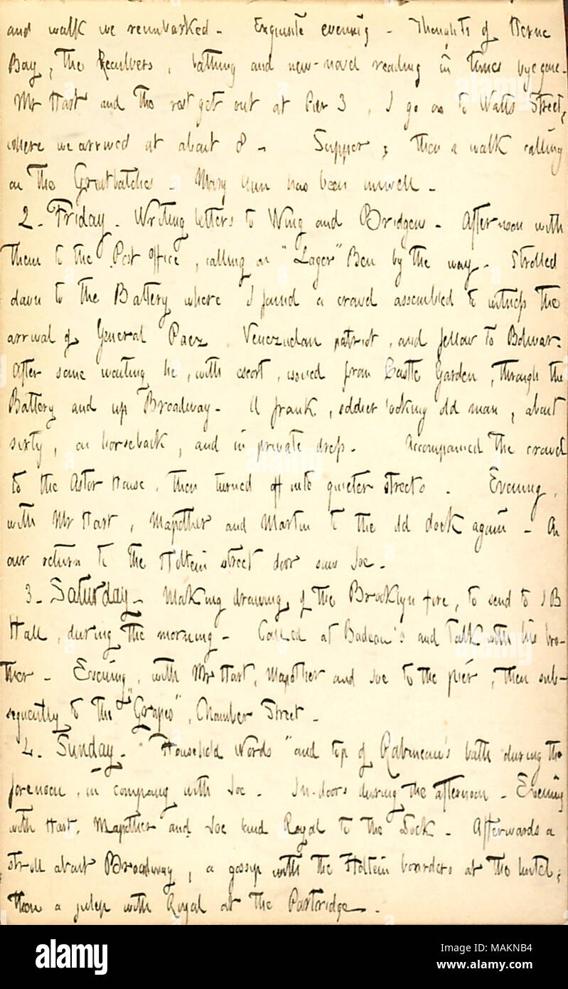 Beschreibt die Ankunft von General Páez von Venezuela in New York. Transkription: Und gehen wir reembarked. Exquisite Abend. Gedanken von Herne Bay, die [unklar Wort], Baden und Neu - Roman Lesung in Zeiten byegone. Herr [Henry] Hart und den Rest am Pier3 zu bekommen, gehe ich auf Watt Straße, wo wir bei 8 angekommen. Abendessen, anschließend einen Spaziergang auf dem Greatbatches. Mary Ann hatte sich unwohl. 2. Freitag. Briefe an [Jabez] Flügel und Bridgens. Nachmittag mit ihnen zur Post, fordert? ǣLager? Ben durch die Art und Weise. Sie schlenderte in die Batterie wo fand ich eine Menschenmenge versammelte die zu bezeugen. Stockfoto