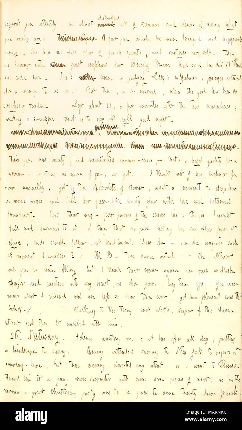 Gibt seine Gedanken auf Miss Brown. Transkription: Bezug auf Sie aufmerksam, ein fast [Wort durchgestrichen] misstrauischen Blick der Eifer und der Wunsch, zu sehen, was sie wirklich sind. [Worte durchgestrichen]. Eine faire-gesicht sollte mehr ruhig sein und Glück geben. Sie [Margaret Brown] hat keine volle mädchenhafte Geistern, und ihr selbst steuert. Sagte mir jedoch mit [Wort durchgestrichen] ruhigen Schwerpunkt wie Charley Brown sagte, hatte er didn?t denkt sie lieben könnte. Sie?s [Wort durchgestrichen] Strenge bei der Beurteilung Lotty [Charlotte Kidder]?s Vorsatz; vielleicht natürlich für eine Frau so zu sein. Aber dann, ist es zum Staunen, wenn Th Stockfoto