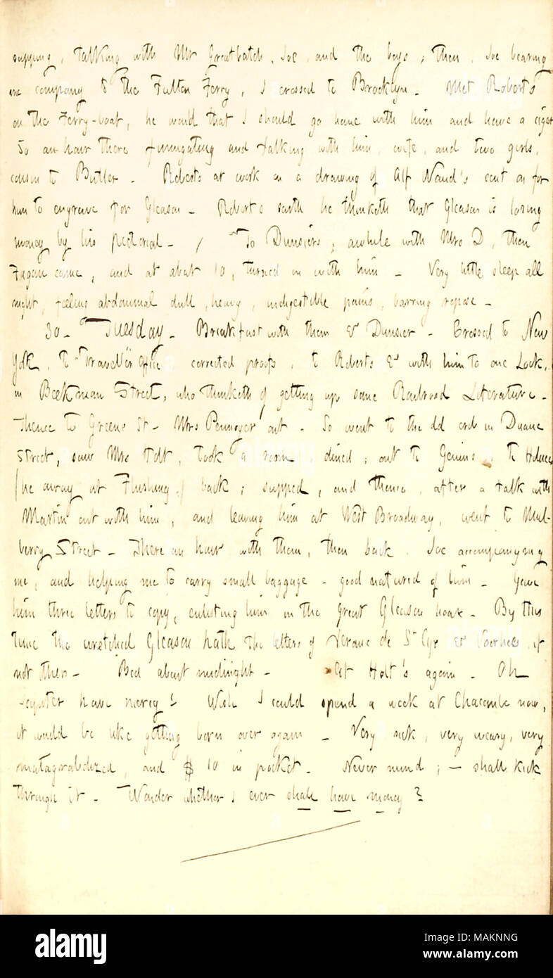 Erwähnt, ein Zimmer bei Frau Holt's Boarding House at 168 Duane Street. Transkription: Mahl zu halten, im Gespräch mit Herrn [Joseph] Greatbatch, Joe [Greatbatch], und der Jungen [Fred und Edward Greatbatch]; dann, Joe Lager mir Gesellschaft in die Fulton Ferry, kreuzte ich nach Brooklyn. Met [William] Roberts auf der Fähre, würde er, ich sollte mit ihm nach Hause gehen und eine Zigarre so eine Stunde ausräuchern und mit ihm zu reden, Frau und zwei Mädchen, Cousin Warren] Butler zu [. Roberts bei der Arbeit auf einer Zeichnung von Alf Waud?s gesendet auf für ihn für [Frederick] Gleason gravieren. Roberts spricht er meint, dass Gleason Stockfoto