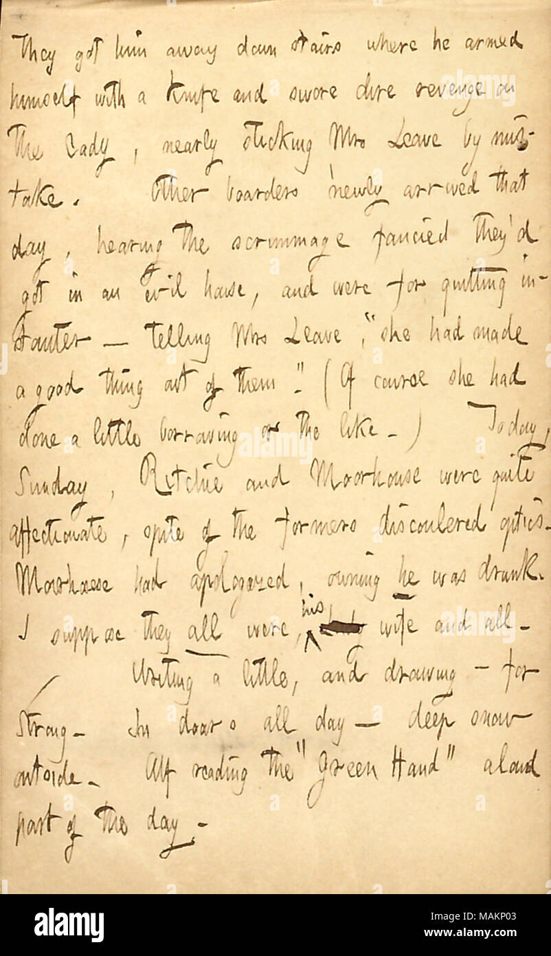 Beschreibt ein Vorfall, der in seiner Pension. Transkription: Sie haben ihn [Alexander Heu Ritchie] Weg die Treppe hinunter, wo er sich mit einem Messer bewaffnet und schwor Rache an den dire Lady [Fanny Wallack], fast kleben Frau [Anna M.] Lassen sie durch Fehler. Andere boarder Neu eingetroffen, die Tag, Anhörung der scrimmage stellte sie?d in einem bösen Haus, und wurden für das Beendigen instanter? Erzählt Frau verlassen? ǣshe eine gute Sache aus ihnen gemacht hatte. ? (Natürlich sie getan hatte, ein wenig Kreditaufnahme oder Ähnliches.) Heute, Sonntag, Ritchie und [Charley] Moorhouse waren sehr zärtlich, trotz des Formers dis Stockfoto