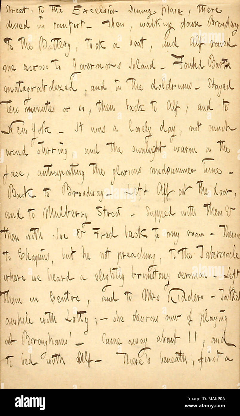 Erwähnt einen Besuch von Wilhelm Barth auf Governors Island, und hören eine brimstony Predigt. Transkription: Straße, im Excelsior Essplatz, es Komfort speiste. Dann hinunter Broadway an der Batterie, nahm ein Boot, und Alf [Waud] trieben mich auf Governors Island. Gefunden [William] Barth matagrabolized und in der Flaute. Ich war zehn Minuten oder so, dann zurück zu Alf, und nach New York. Es war ein schöner Tag, nicht viel Wind, Rühren, und die warmen Sonnenstrahlen auf dem Gesicht, im Vorgriff auf die glorreiche Zeit im Hochsommer. Zurück zu [290] Broadway. Alf an der Tür links, und [174] Mulberry Street. Abendmahl Stockfoto