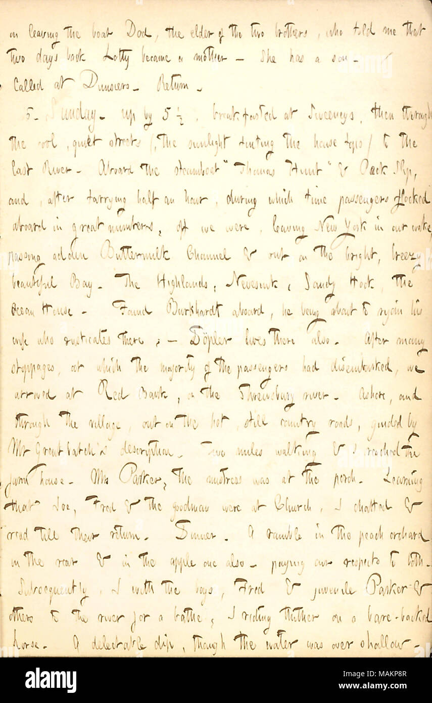 Beschreibt ein New-jersey seaside Retreat mit Joe Greatbatch. Transkription: Beim Verlassen der Yacht Dod, der ältere der beiden Brüder, der mir gesagt hat, dass zwei Tage zurück Lotty [Kidder] eine Mutter wurde. Sie hat einen Sohn [Frederick Whytal]. /Aufgerufen, auf Dunsiers. Zurück. 15. Sonntag. Um 5 1/2, frühstückte an Sweeneys, dann durch den kühlen, ruhigen Strassen (, das Sonnenlicht Tönung das Haus tops) auf den East River. An Bord der Steamboat? ǣThomas Jagen? & Peck Slip, und nach einer halben Stunde verziehe, während welcher Zeit die Passagiere an Bord strömten in großer Zahl, die wir waren, verlassen New York in unserem Weckservice, vorbei an Stockfoto