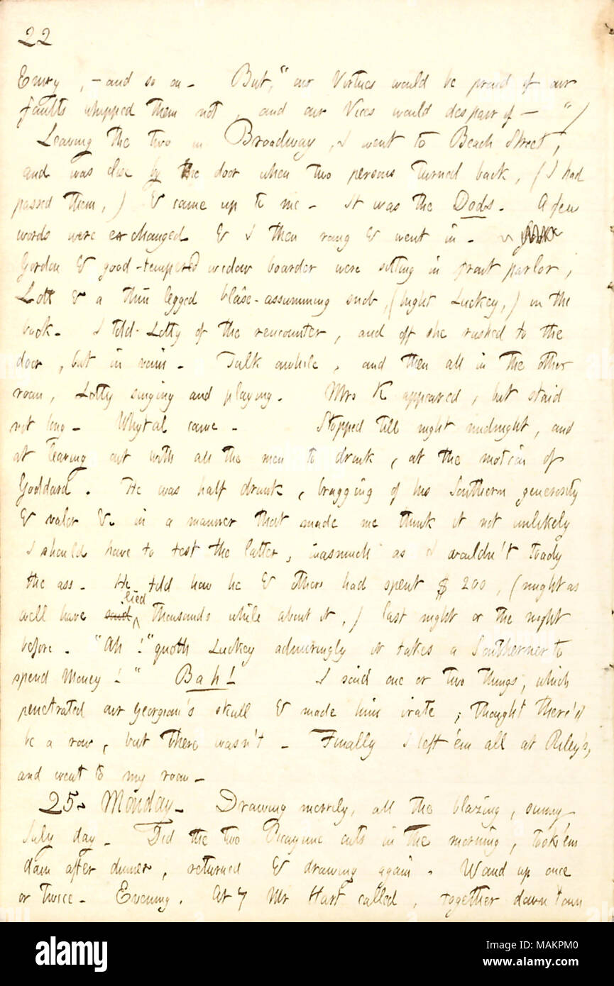 Beschreibt die Dodd Brüder zufällig auf der Straße und eine am Abend Besuch Lotty Kidder. Neid,? Und so weiter. Aber,? ǣour Tugenden wäre stolz darauf, wenn unsere Fehler sie Schlagsahne nicht, und unsere Laster würde verzweifeln? ? Verlassen die beiden in Broadway, ging ich zum Strand Street, und wurde in der Nähe der Tür, wenn zwei Personen zurück gedreht, (ich habe sie bestanden hatte,) und kam bis zu mir. Es war die Dods. Ein paar Worte ausgetauscht wurden und ich dann klingelte und ging hin. Gute Gordon und gut gelaunte Witwe boarder saßen in der Stube, Lott [Charlotte Kidder Whytal] und einer dünnen Beinen blas+? - vorausgesetzt, Snob, (Höhe Luckey,) Stockfoto