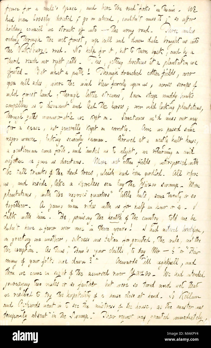 Beschreibt seine Fahrt durch Mississippi auf dem Weg nach Louisiana, mit dem Pferd, einschließlich einer falschen abbiegen auf die vicksburg Straße. Transkription: Zaun für eine Meile?s Raum, und hier die Straße? ǣforks? In Twain. Wir hatten Lose verwiesen;? ǣgo, couldn?t es vermissen; ? So nachdem der Rat wir in schlug? Der falsche Weg. Drei Meilen reiten durch den nassen Wald, über Stock und Stein führte uns in die Vicksburgh Straße. Keine Hilfe für ihn, aber zurück zu drehen, und durch einen Dritten erreichen unsere richtigen Weg. Durch durchnässt Baumwollfeldern, über offene Hügel Seiten, wo der Wind blies heftig auf uns; Stockfoto