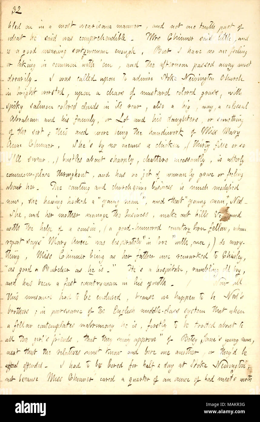 Beschreibt ein Besuch der Chinner Familie. Transkription: [RAM] Bled auf die mühsame Art und Weise, und nicht ein Zehntel von dem, was Er [Amos Chinner] sagte, war verständlich. Frau Chinner sagte der Kleine, und ist eine gute Bedeutung Art Frau genug, aber ich habe kein Gefühl oder Geschmack mit?em, und der Nachmittag verging die meisten drearily. Ich wurde aufgefordert, Stoke Newington Kirche in hellen Kammgarn zu bewundern, auf ein Chaos von Senf farbiges Gras, mit stacheligen Lachs farbige Wolken in der hinteren, auch ein grosses, nein, eine kolossale Abraham und seine Familie oder Lot und seine Töchter, oder etwas in der Art Stockfoto