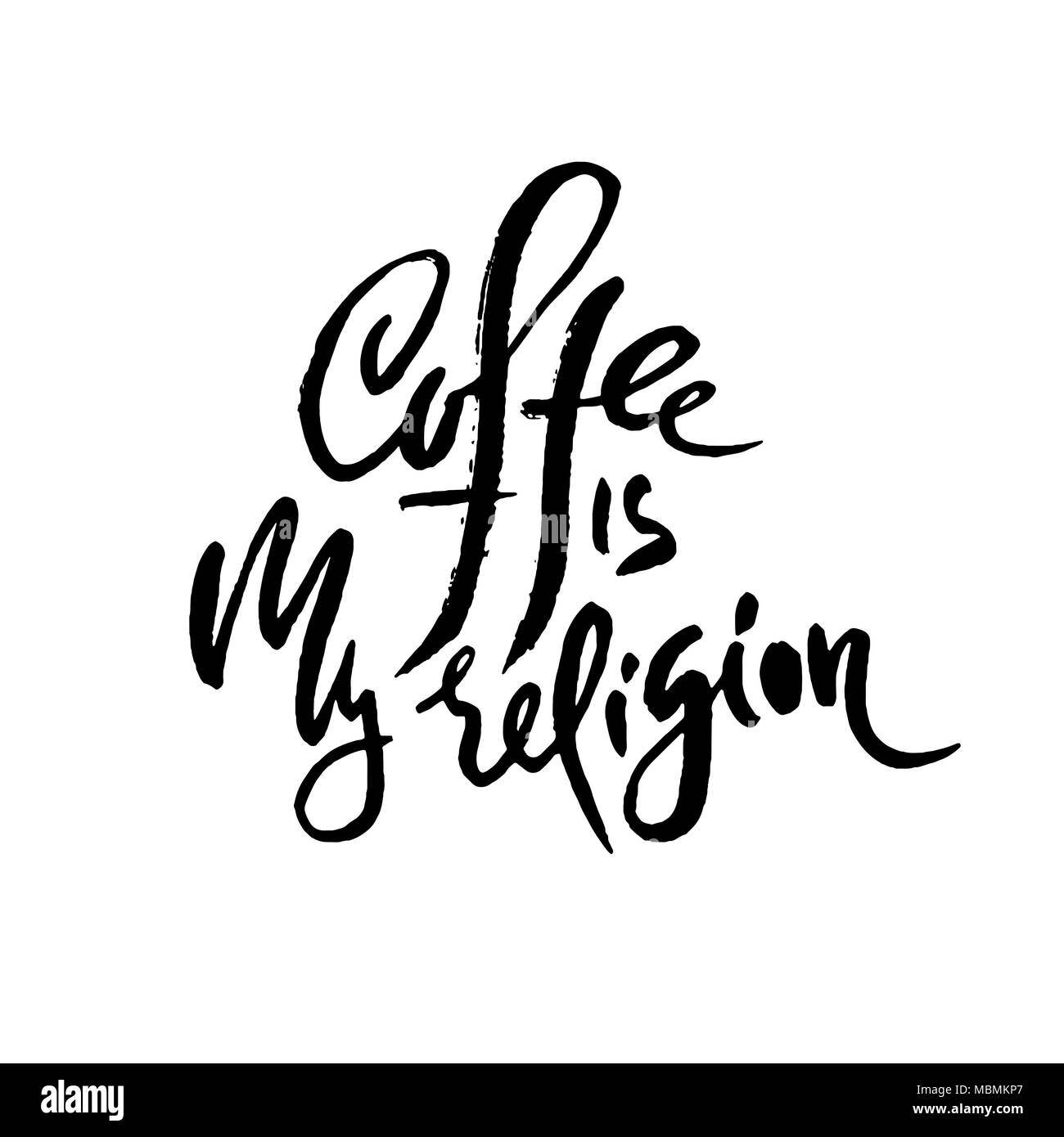 Kaffee ist meine Religion. Moderne trockene Bürste Schriftzug. Kaffee angeboten. Hand Design geschrieben. Cafe, Plakat, Print, Vorlage. Vector Illustration. Stock Vektor