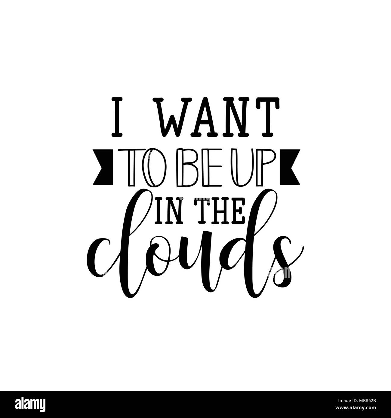 Ich will bis in die Wolken. Schriftzug. Inspirierende und motivierende Zitate. Kann für Ausdrucke verwendet werden, Taschen, T-Shirts, Home Decor, Plakate, Karten. Stock Vektor