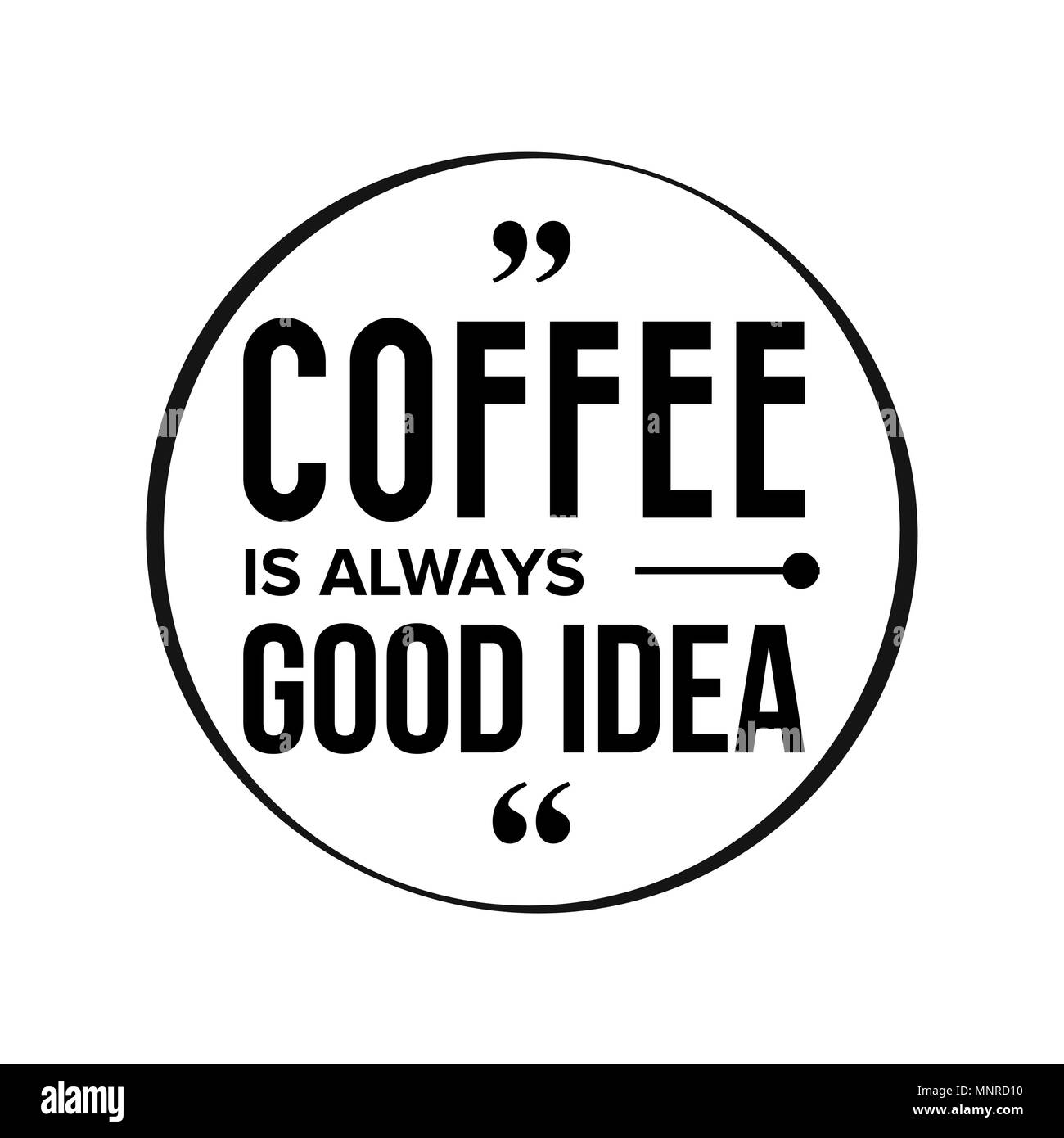 Kaffee ist immer eine gute Idee Stock Vektor