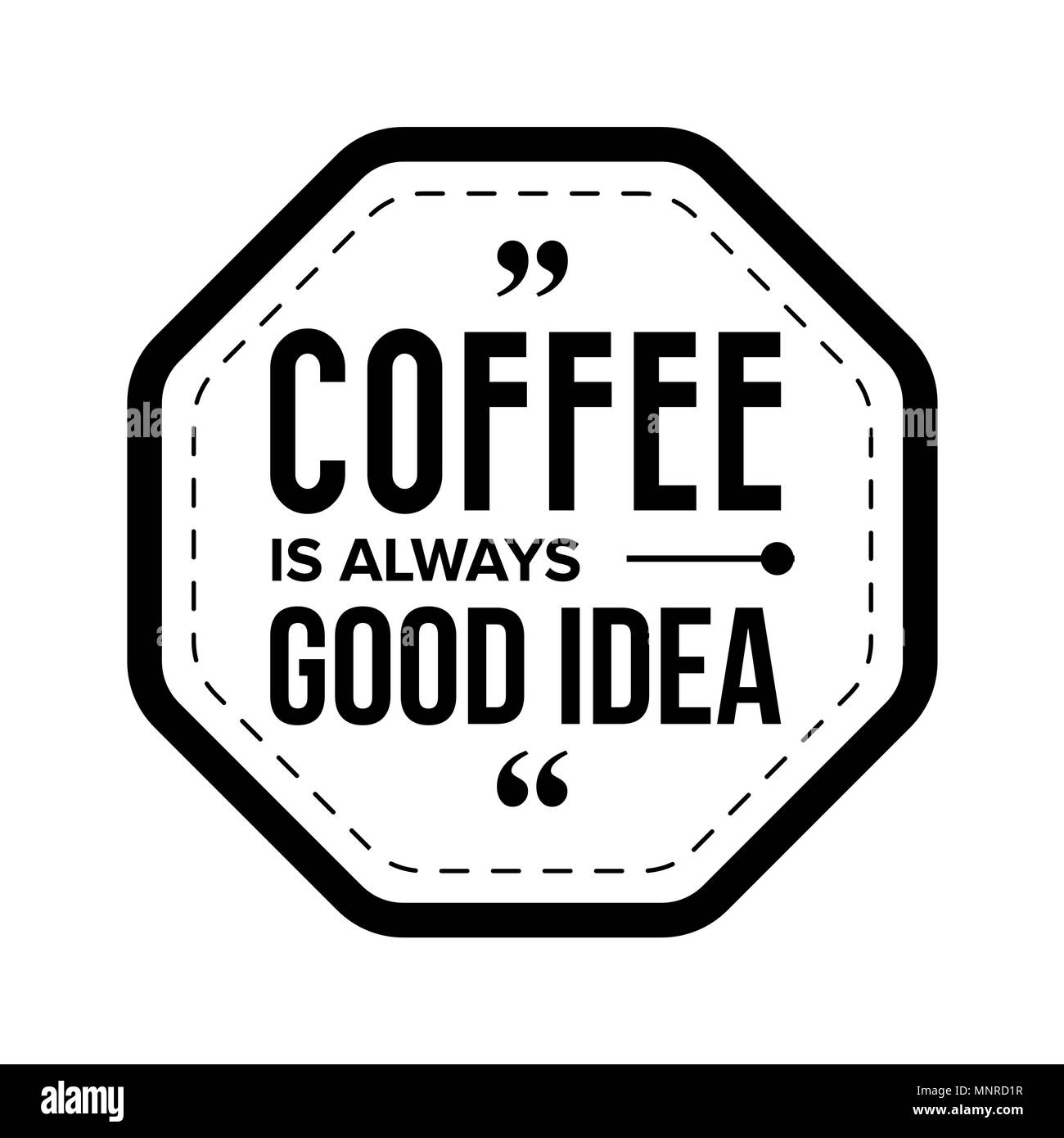 Kaffee ist immer eine gute Idee Stock Vektor