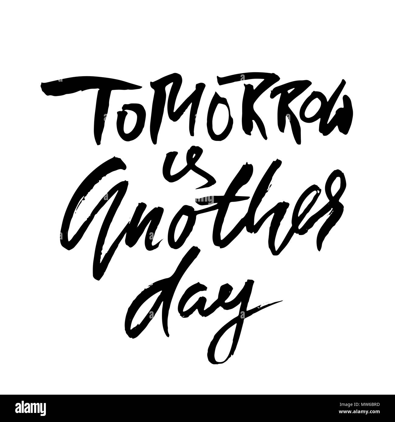 Morgen ist auch noch ein Tag. Hand trockenen Pinsel Schriftzug gezogen. Tinte Sprichwort Abbildung. Moderne Kalligraphie Phrase. Vector Illustration. Stock Vektor
