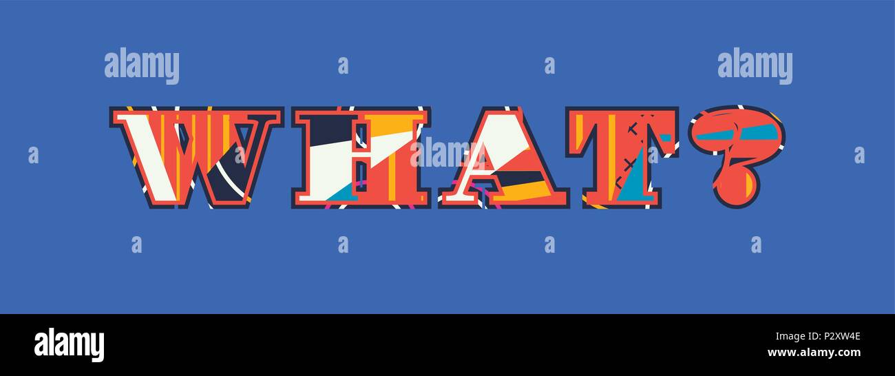 Das Wort was? Konzept in farbenfrohe abstrakte Typografie geschrieben. Vector EPS 10 zur Verfügung. Stock Vektor Das Wort was? Konzept in farbenfrohe abstrakte Typografie geschrieben. Vector EPS 10 zur Verfügung. Stock Vektor
