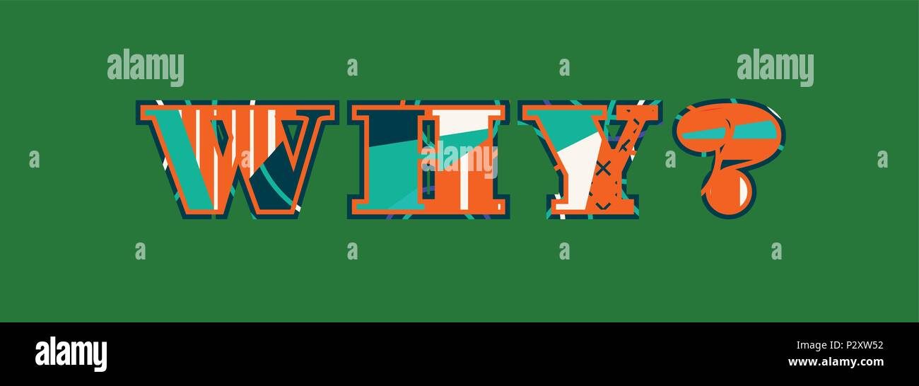 Das Wort WARUM? Konzept in farbenfrohe abstrakte Typografie geschrieben. Vector EPS 10 zur Verfügung. Stock Vektor Das Wort WARUM? Konzept in farbenfrohe abstrakte Typografie geschrieben. Vector EPS 10 zur Verfügung. Stock Vektor