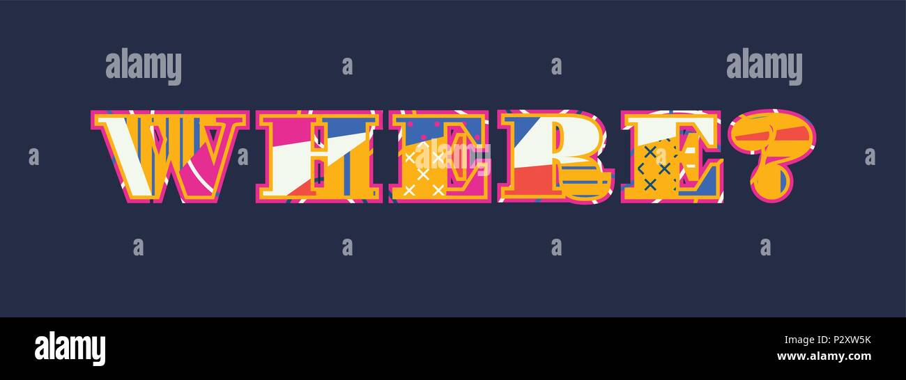 Das Wort WO? Konzept in farbenfrohe abstrakte Typografie geschrieben. Vector EPS 10 zur Verfügung. Stock Vektor Das Wort WO? Konzept in farbenfrohe abstrakte Typografie geschrieben. Vector EPS 10 zur Verfügung. Stock Vektor