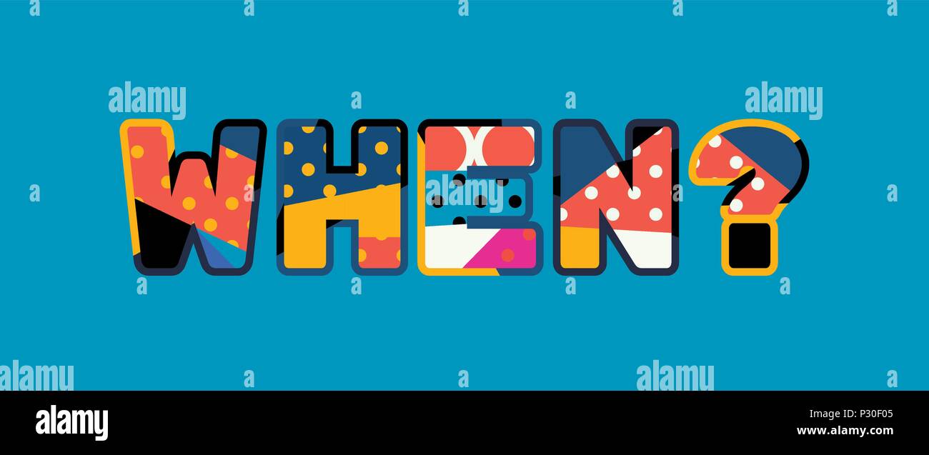 Das Wort WANN? Konzept in farbenfrohe abstrakte Typografie geschrieben. Vector EPS 10 zur Verfügung. Stock Vektor Das Wort WANN? Konzept in farbenfrohe abstrakte Typografie geschrieben. Vector EPS 10 zur Verfügung. Stock Vektor