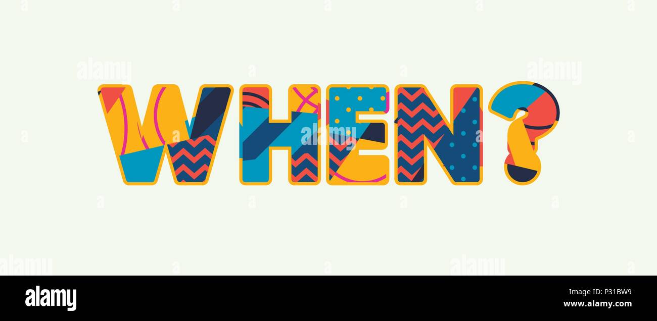 Das Wort WANN? Konzept in farbenfrohe abstrakte Typografie geschrieben. Vector EPS 10 zur Verfügung. Stock Vektor Das Wort WANN? Konzept in farbenfrohe abstrakte Typografie geschrieben. Vector EPS 10 zur Verfügung. Stock Vektor