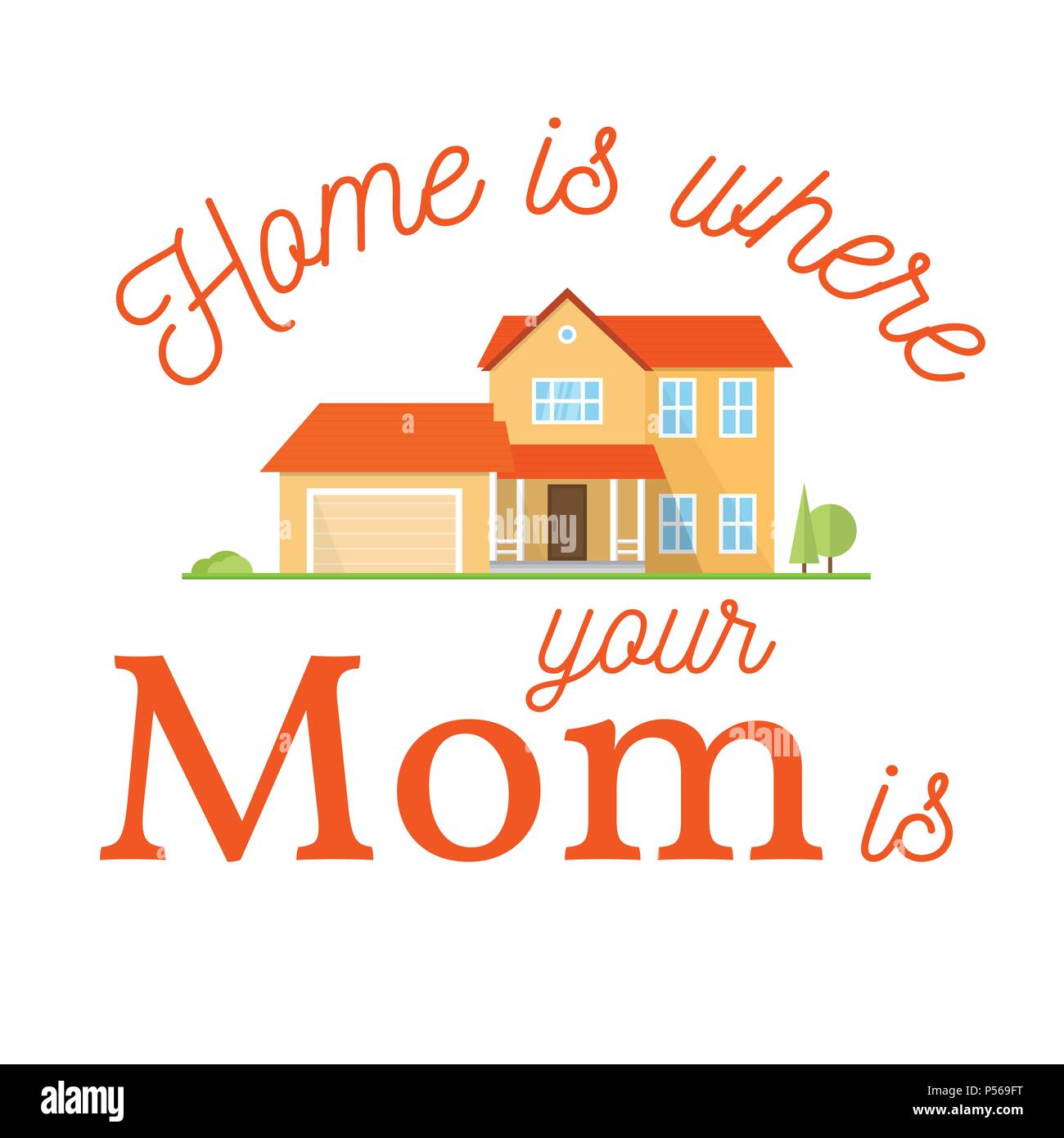 Zuhause ist, wo sie ihre Mama ist. Typografische Gestaltung mit Suburbanen amerikanischen Haus für Muttertag. Vector Illustration. Stock Vektor