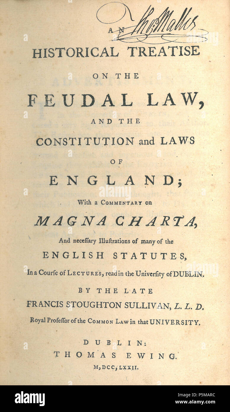 N/A. Englisch: Titelseite von Francis Stoughton Sullivan (1772) Eine historische Abhandlung über das feudale Recht und das Gesetz über die Verfassung und die Gesetze von England: Mit einem Kommentar auf Magna Charta, und die notwendigen Abbildungen vieler der Englischen Statuten, in einer Vortragsreihe, lesen Sie in der Universität von Dublin. Durch die späte Francis Stoughton Sullivan, LL.D. Royal Professor des Common Law in dieser Universität (1. ed.) Irland, Dublin: Thomas Ewing OCLC: 776548497. 1772. Francis Stoughton Sullivan (1715-1766). 96 Eine historische Abhandlung über das feudale Recht und das Gesetz über die Verfassung und die Gesetze von England (1. Irish ed Stockfoto