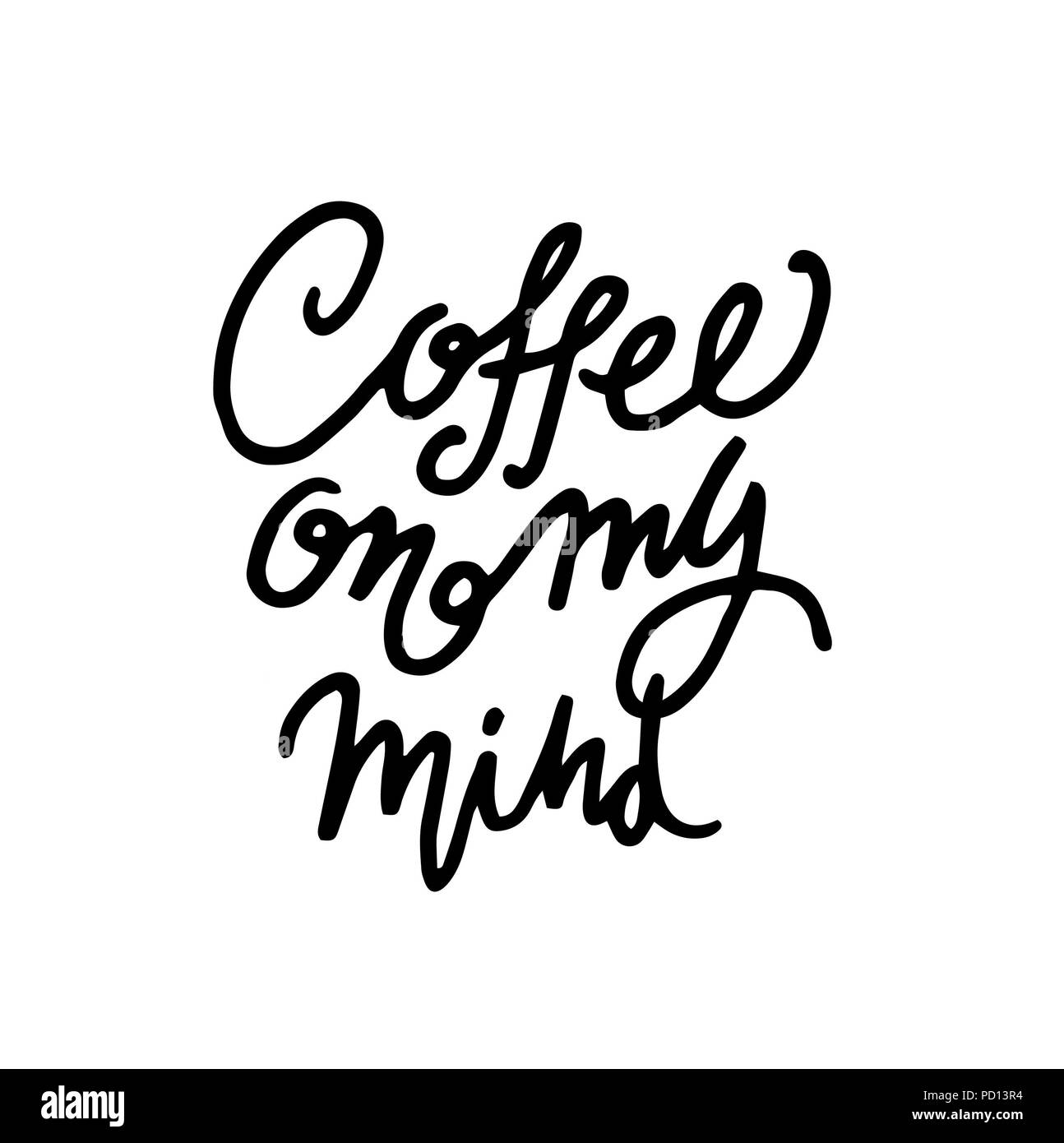 Moderne Pinsel Kalligraphie. Handschriftliche Tinte Schriftzug. Pinsel gemalte Buchstaben auf weißem. Schriftzug vintage Zitat. Kaffee auf meinen Verstand. Stockfoto