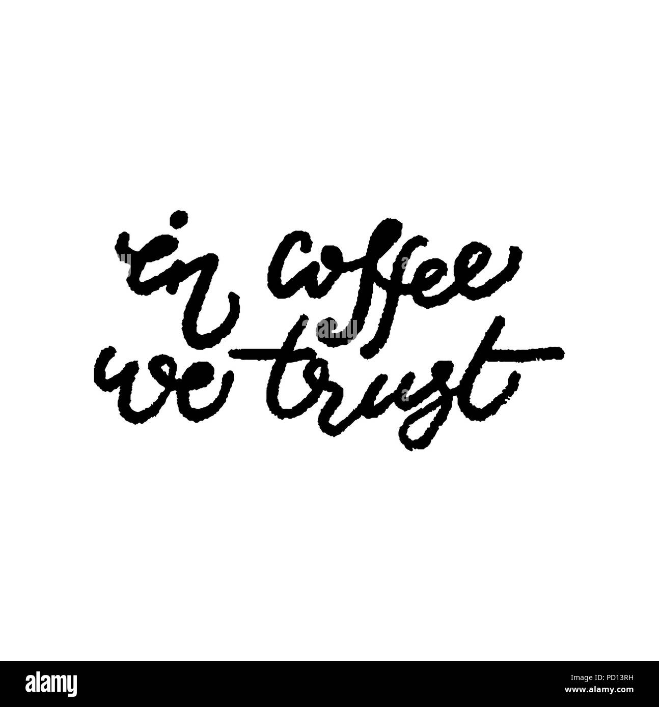 Im Kaffee wir vertrauen. Moderne Pinsel Kalligraphie. Handschriftliche Tinte Schriftzug. Pinsel gemalte Buchstaben auf weißem. Schriftzug vintage Zitat. Stockfoto