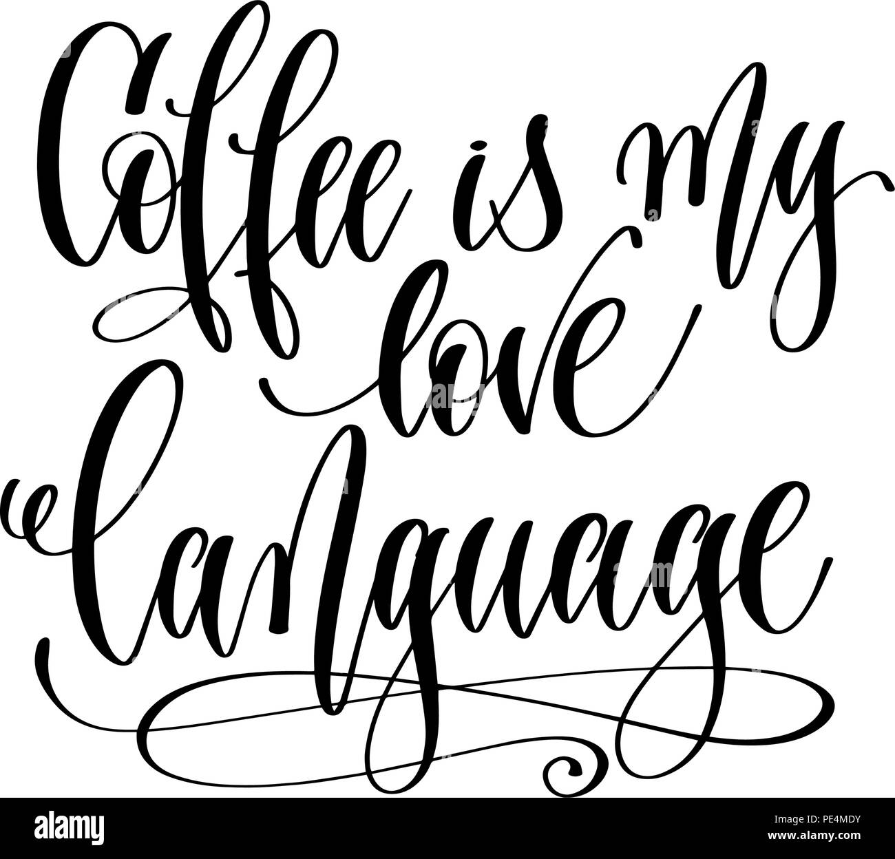 Kaffee Ist Meine Liebe Sprache Schwarze Und Weisse Hand Beschriftung Aufschrift Stock Vektorgrafik Alamy