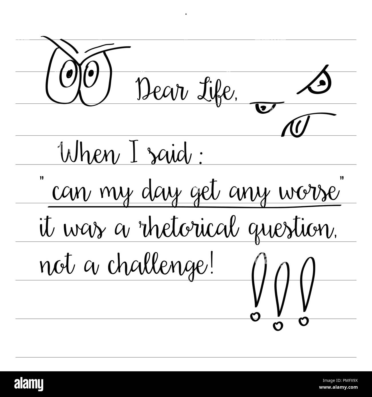 Hand Typografie Vektor poster Mit kreativen Slogan: Liebe das Leben, wenn ich sagte "Kann mein Tag schlimmer", Es war eine rhetorische Frage, nicht eine Herausforderung gezeichnet Stock Vektor