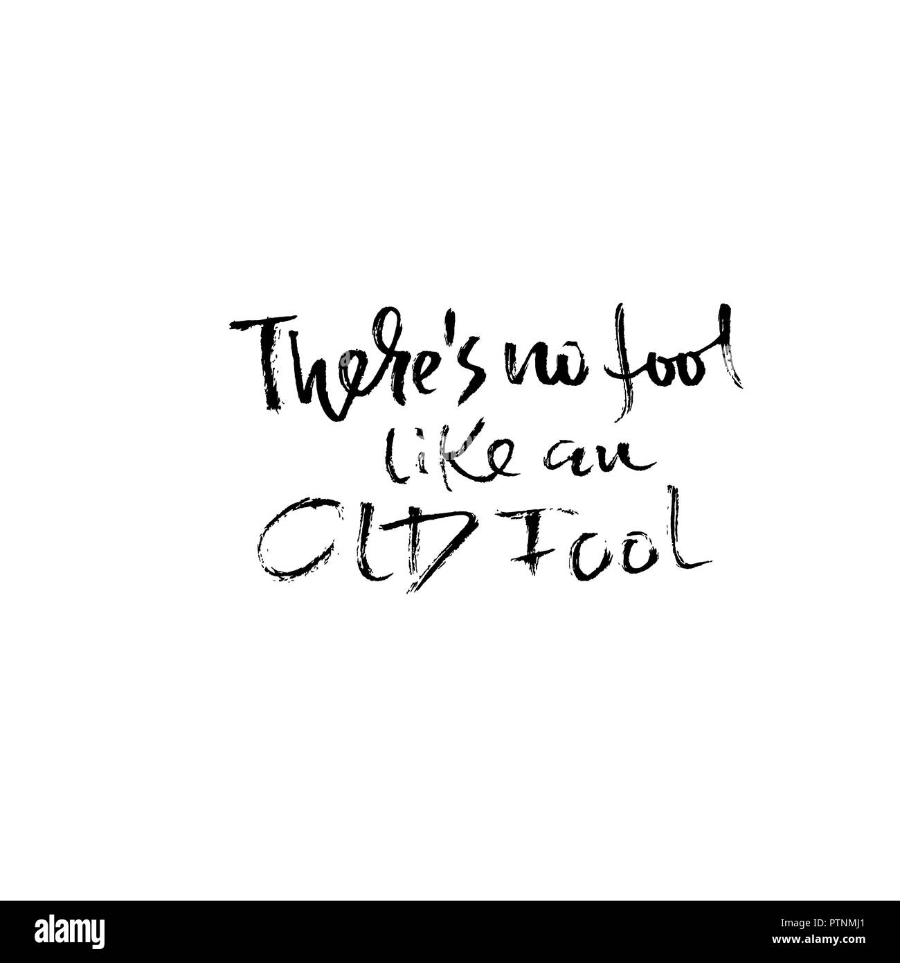 Thare ist kein Dummkopf wie ein alter Narr. Hand trockenen Pinsel Schriftzug gezogen. Tinte Abbildung. Moderne Kalligraphie Phrase. Vector Illustration. Stock Vektor