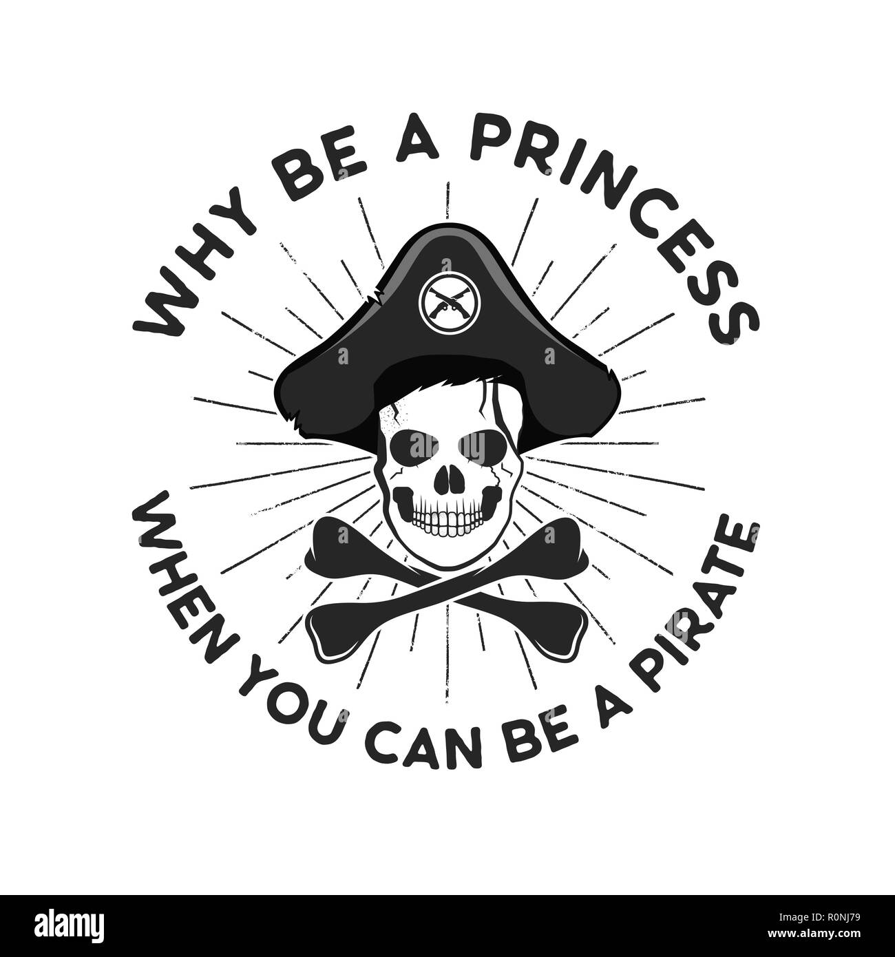Pirate svg-cut-Datei Emblem. Totenkopf mit sunbursts und Zitat - Warum werden eine Prinzessin, wenn Sie ein Pirat werden. Vektor Logo auf weißem Hintergrund Stock Vektor