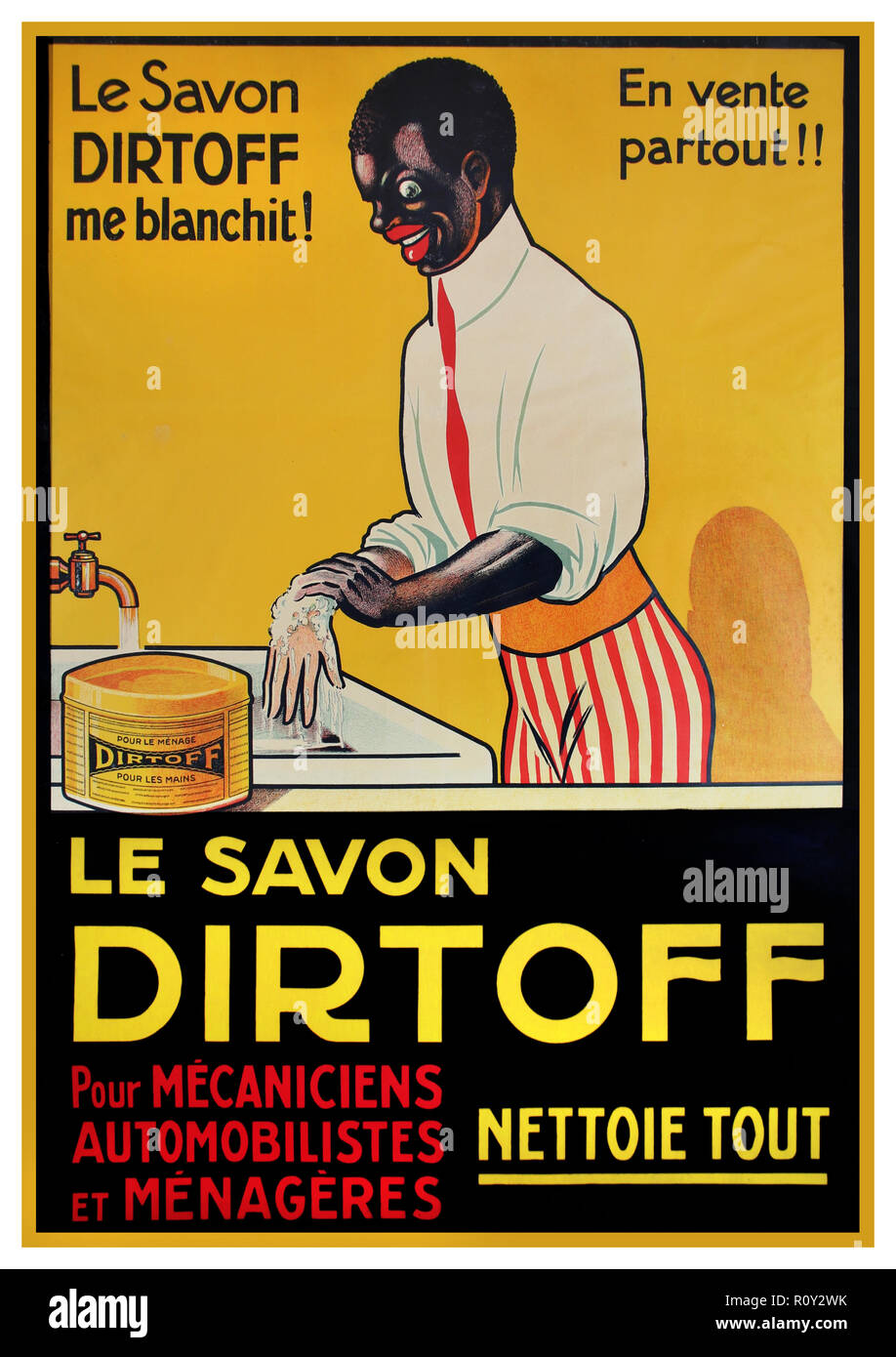 Vintage 1900 Reinigung Werbung Poster; Poster zeigt einen dunkelhäutigen afrikanischen Mann, waschen seine Hände mit dem DirtOff Produkt. Seine Hände sind weiß geworden „Le Savon Dirtoff me blanchit!“ „Die Dirtoff-Seife Macht Mich Weiß!“. Die Seife für „pour mecaniciens, automobilistes, et menageres“ „für Mechaniker, Fahrer und Hausfrauen“. Afrikanische Menschen verlieren Hautpigmentierung als Folge des Reinigungsprozesses, waren im späten 19. Jahrhundert üblich. „en vente partout!“ „Verkauft Überall!“ Und „Nettoi Tout“ bedeutet „reinigt“. Sehr politisch nicht korrekt rassistischen Stereotyp 19. Jahrhundert Plakat Stockfoto