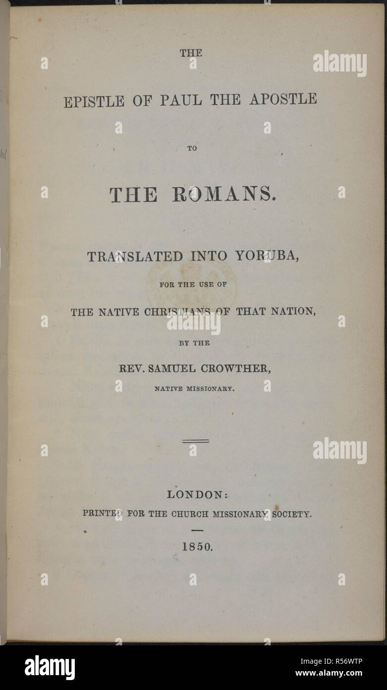 Titelseite einer Übersetzung der epsitle von St. Paul, aus dem Neuen Testament. Ist eine Sprache der Yoruba in Westafrika vor allem in Nigeria gesprochen. Der Brief des Apostels Paulus an die Römer. In Yoruba übersetzt... von Pfr. Samuel Crowther. London: C.M.S., 1850. Quelle: 3070. C.7 Titelseite. Stockfoto