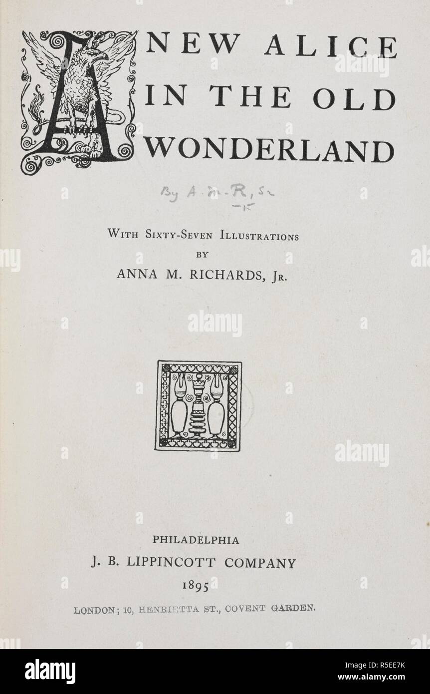Titel der Seite. Ein neues Alice im Wunderland [Alt eine Fortsetzung von "Alice im Wunderland" und â € das Looking Glass "' von Lewis Carroll. Das Vorwort unterzeichnet: A. M.R., Sr., d. h. Anna M. Richards senior?] mit 67 Illustrationen von Anna M. Richards, jr. Philadelphia: J. B. Lippincott Co., 1895. Quelle: 012807. k.32 Titel Seite. Stockfoto