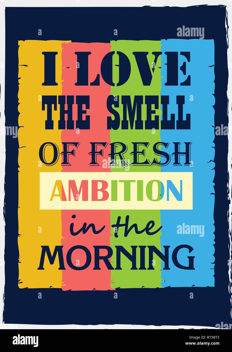 Inspirierende Motivation Zitat Ich Den Geruch Von Frischem Ehrgeiz Am Morgen Vektor Typografie Poster Liebe Stock Vektorgrafik Alamy