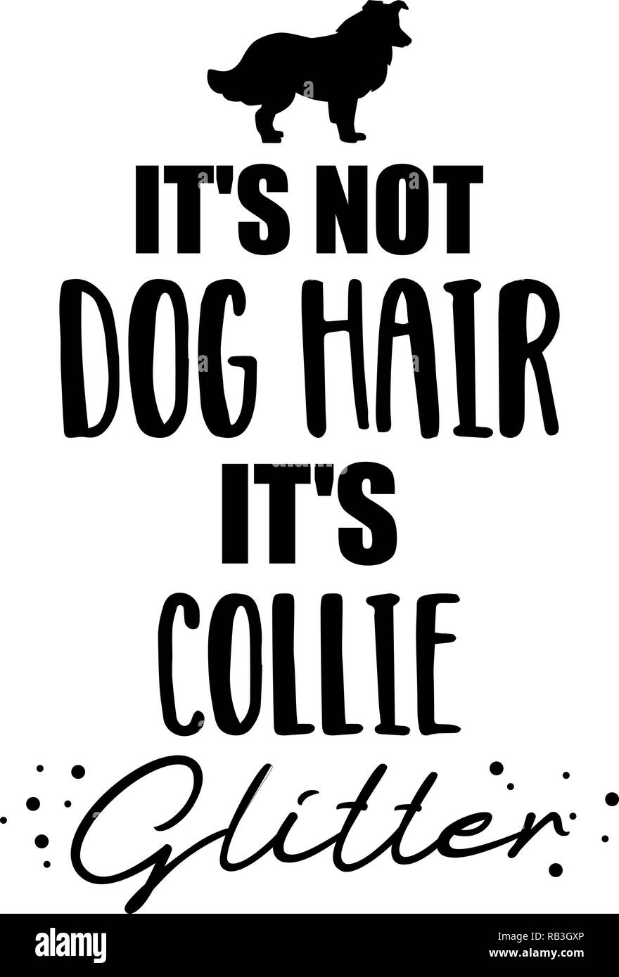 Es ist nicht Hund Haare, es ist Collie glitter Slogan Stock Vektor