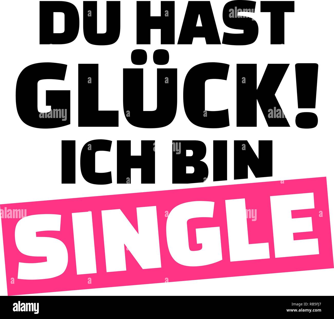 Du Glücklicher, ich bin single Slogan pink und schwarz für flirten Deutsch Stock Vektor
