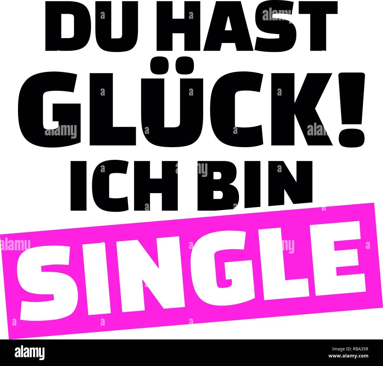 Du Glücklicher, ich bin single Slogan pink und schwarz für flirten Deutsch Stockfoto
