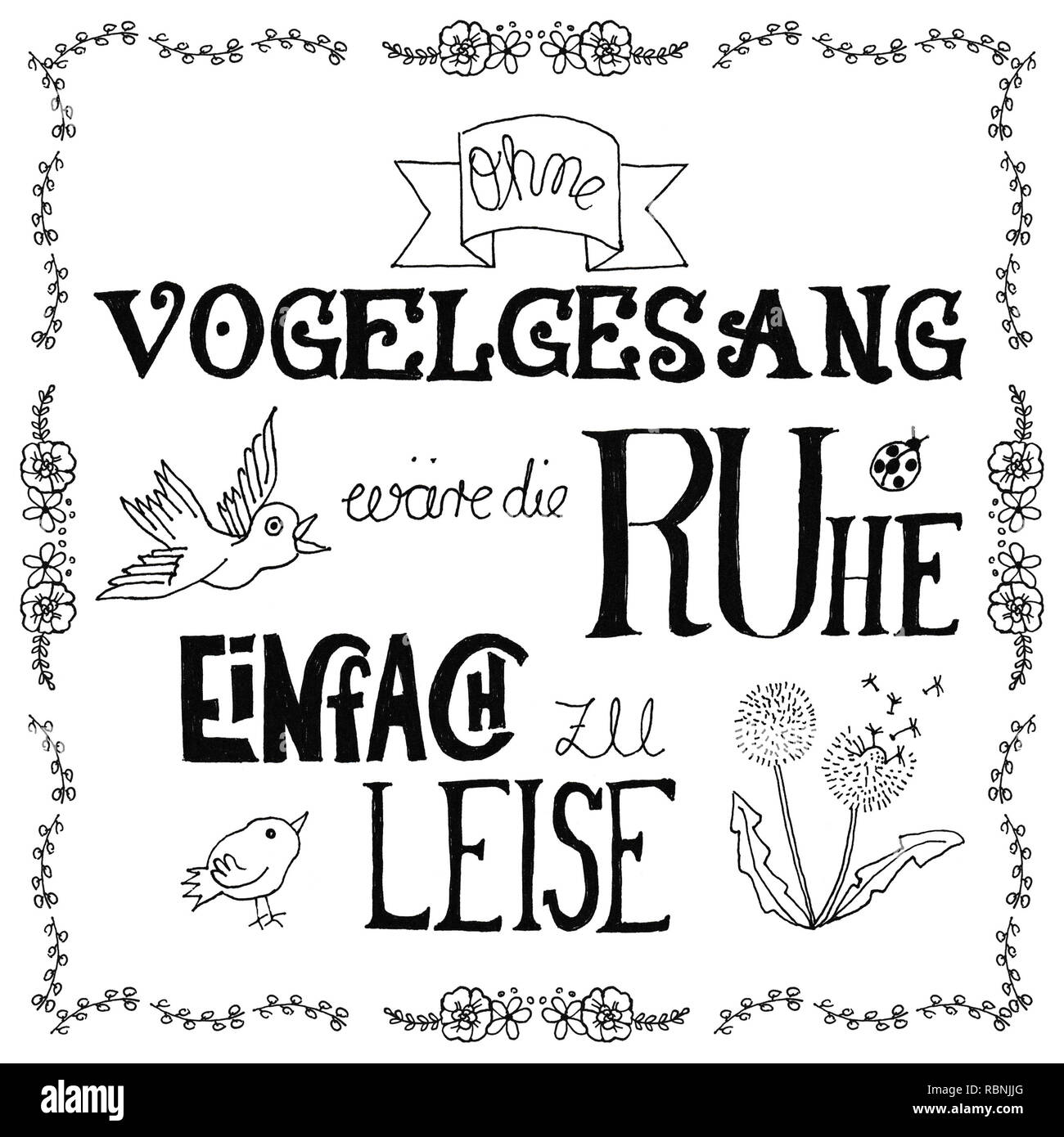 Hand geschrieben deutschen Satz: Ohne Gesang der Stille würde zu ruhig werden. Hand Schriften und Abbildungen mit Vögeln, Blumen und blowball in Fr Stockfoto