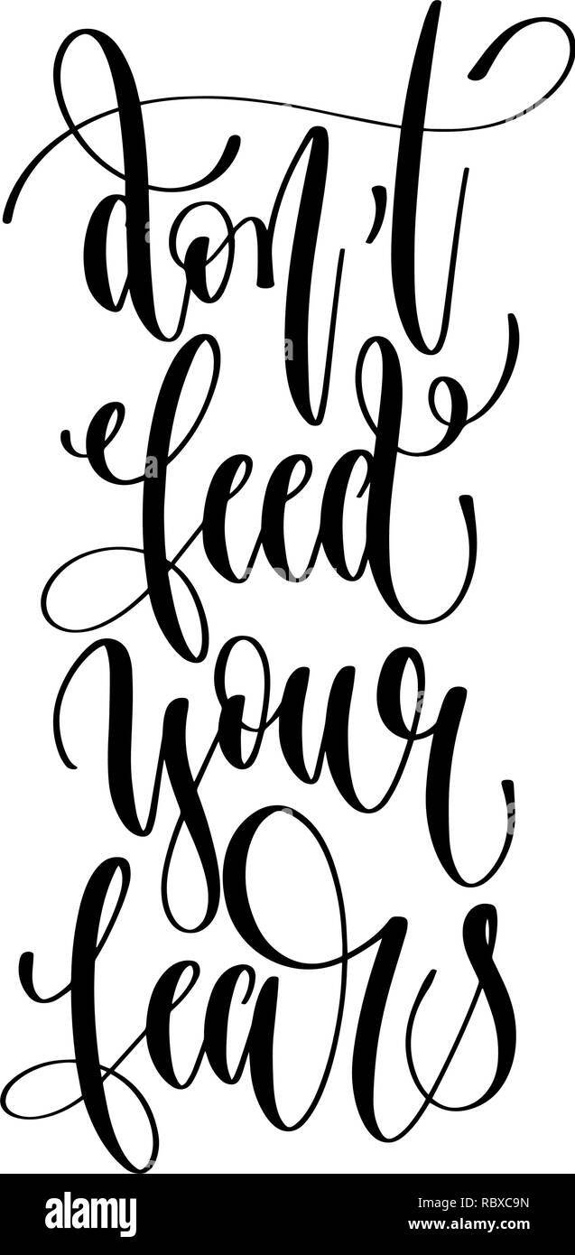 Nicht füttern sie ihre Ängste - hand Beschriftung Beschriftung text Stock Vektor