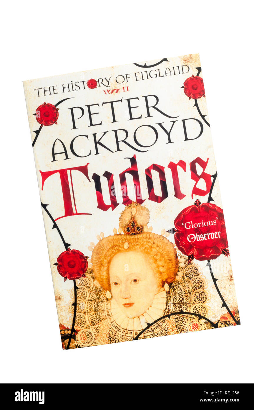 Taschenbuch Kopie der Tudors von Peter Ackroyd. Band II der Geschichte von England, im Jahr 2012 veröffentlicht. Stockfoto
