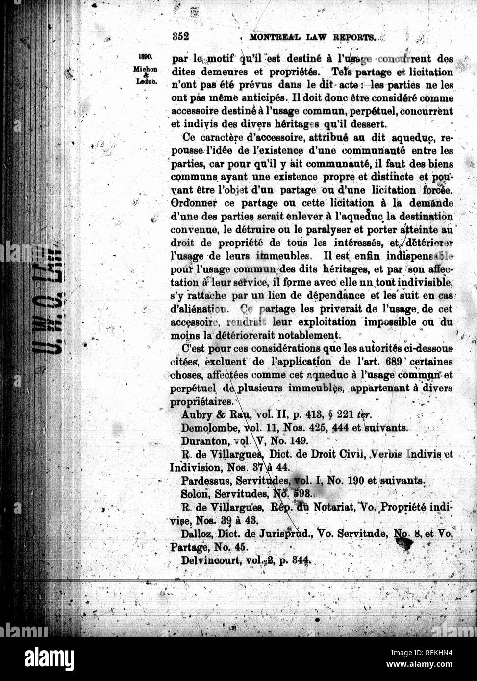 . Das Montreal Gesetz Berichte [microform]. Gesetz Berichte, verdaut, etc.; Recht; Rechtsprechung; Droit. Miehon ft Ltdtto.. r^&gt; â (Â" 352 Â" MONTREAL GESETZ BKPORTS. c! ,/. Par le. Qiotif qn 'Il est bestimmt &Amp; I'l^^ sftge concii mieten, dos-dites Demeures et propridt^. Prüfungen partage et licitation n'ont pas 6 td Pr^ vus dans leditacto: les Parteien ne les aus p 4 s m 6 m 6 anticip ^s. II doit getan dtre consid6r 6 comme Accessoire destin^k I' asage commun, perp 6 tuel, gleichzeitige et indiyis des Taucher Erbe qu'il Dessert. Ce caractere d'avion, attribud Eine dit aquedup, re-pousse ich 'Id^e de rezistence d'nne communa Stockfoto