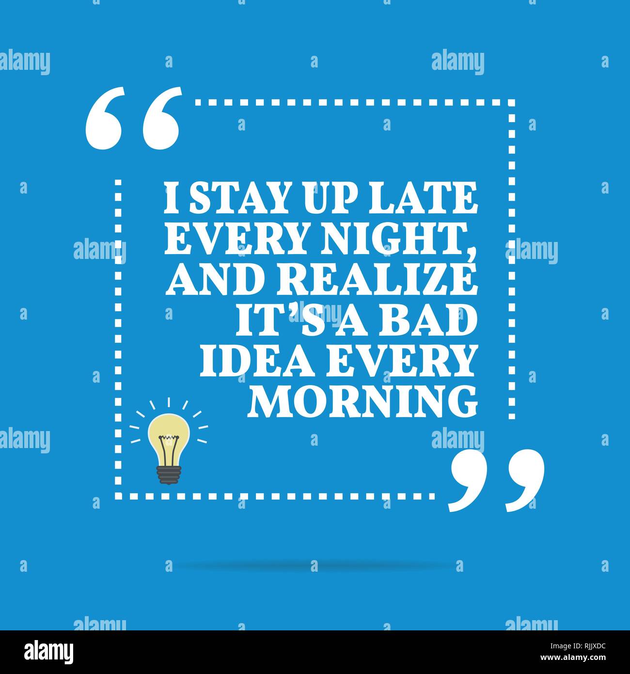 Inspirierend, motivierend Zitat. Ich bleibe bis spät in die Nacht, und erkennen, dass es eine schlechte Idee ist, jeden Morgen. Einfach Trendiges Design. Stock Vektor