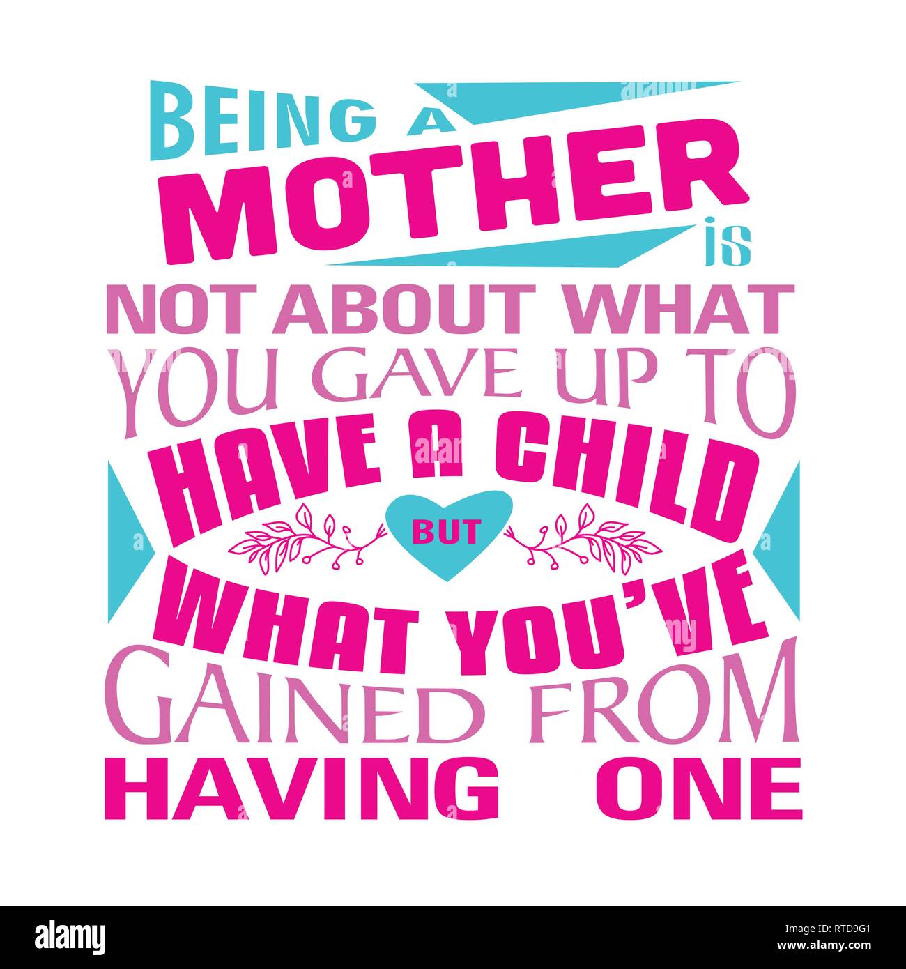 Mutter Zitat. Mutter sein ist nicht über das, was Sie haben, ein Kind zu haben. Stock Vektor