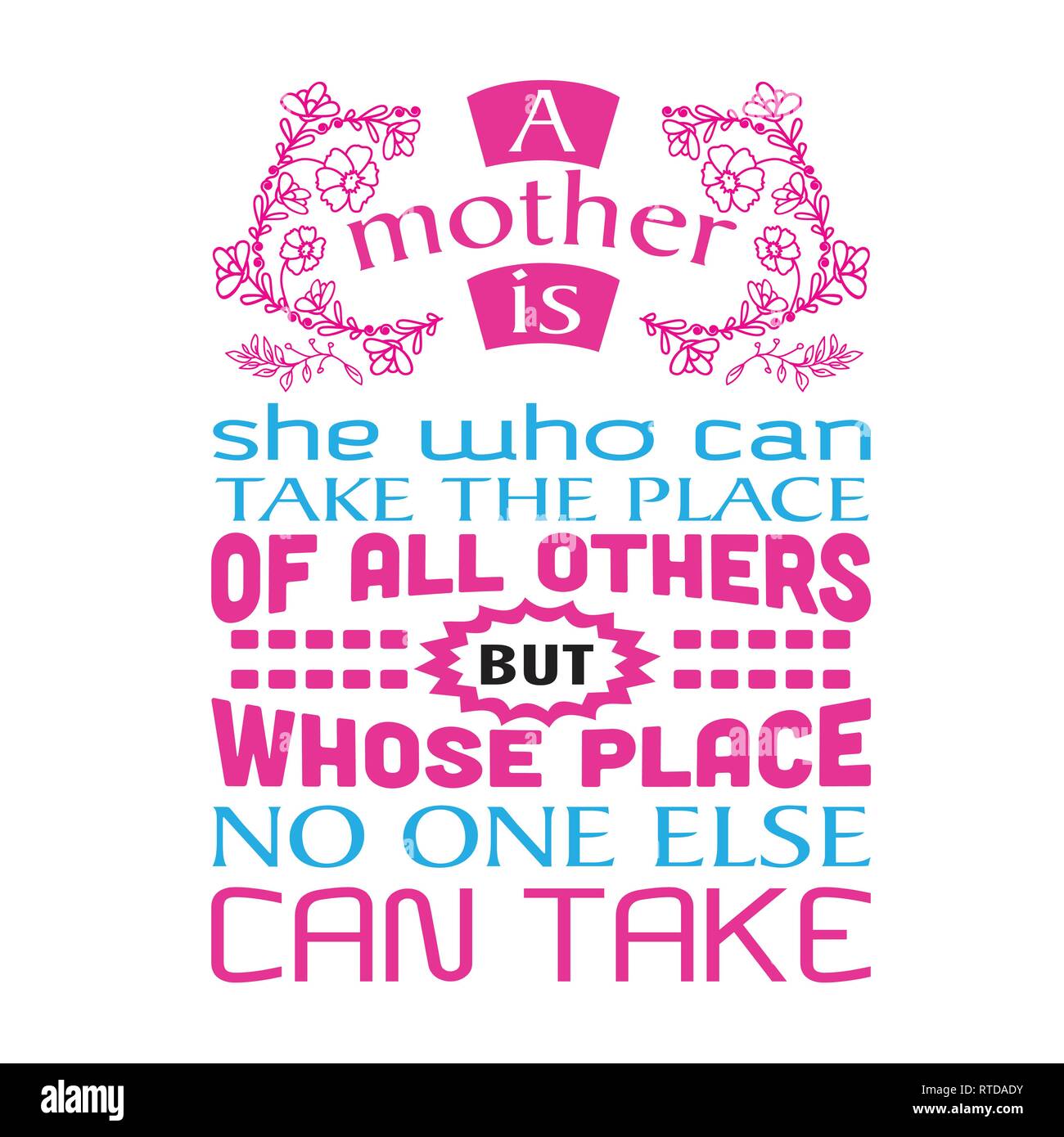Mutter Zitat. Eine Mutter ist, die an die Stelle der alle anderen nehmen kann. Stock Vektor