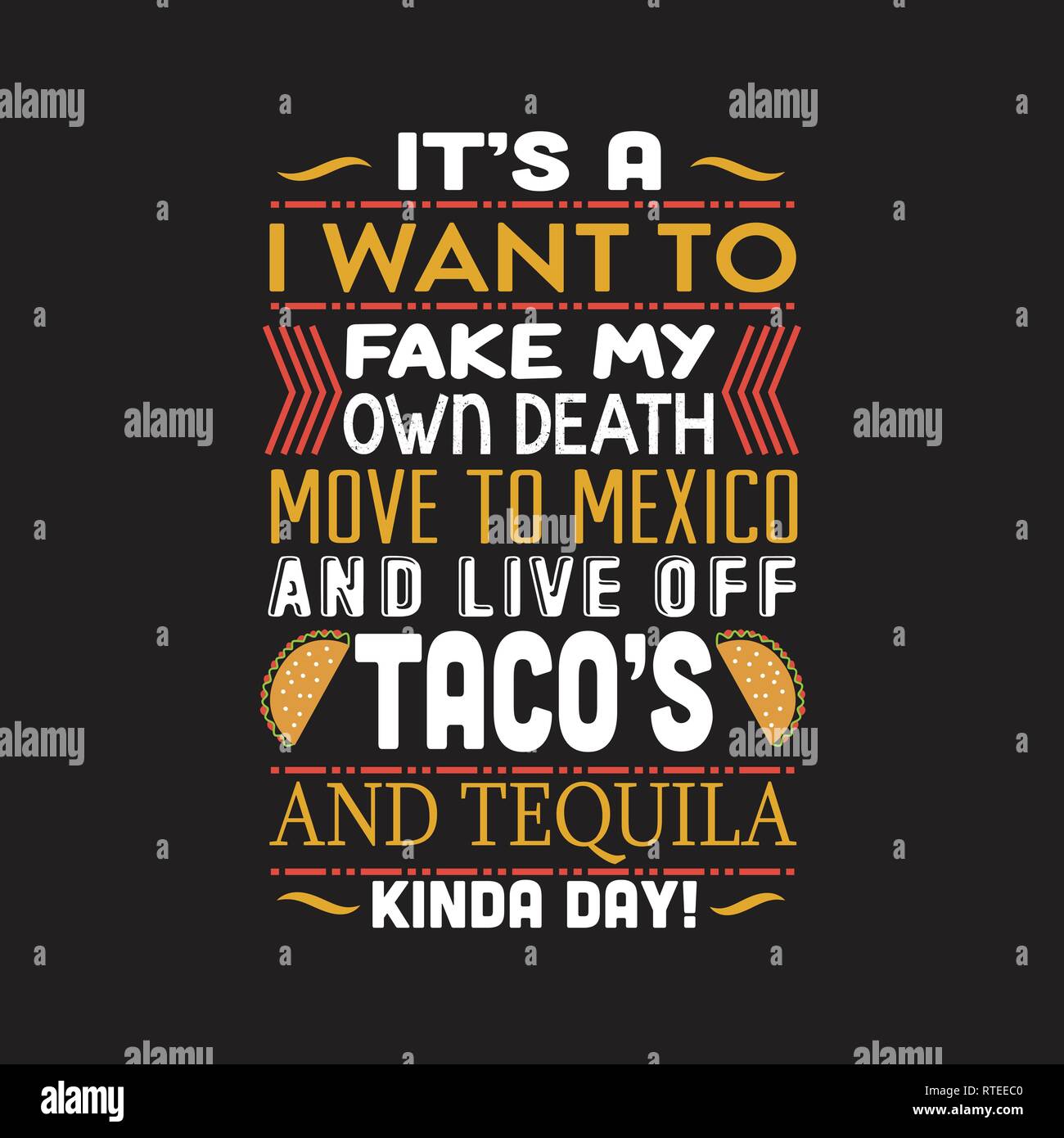 Taco Zitat. Es ist ein Fake ich zu meinem eigenen Tod nach Mexiko wollen. Stock Vektor