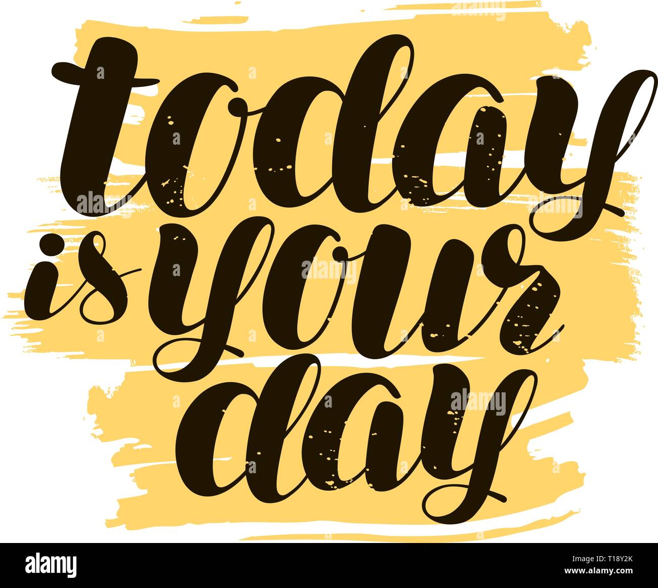 Heute ist Ihr Tag, hand Schrift. Positive Zitat, Kalligraphie Vector Illustration Stock Vektor