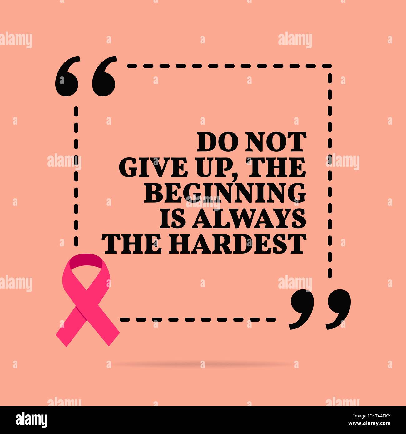 Inspirational motivational Zitat. Geben Sie nicht auf, der Anfang ist immer am schwersten. Mit Pink Ribbon, Brustkrebs-Bewußtsein Symbol Stock Vektor