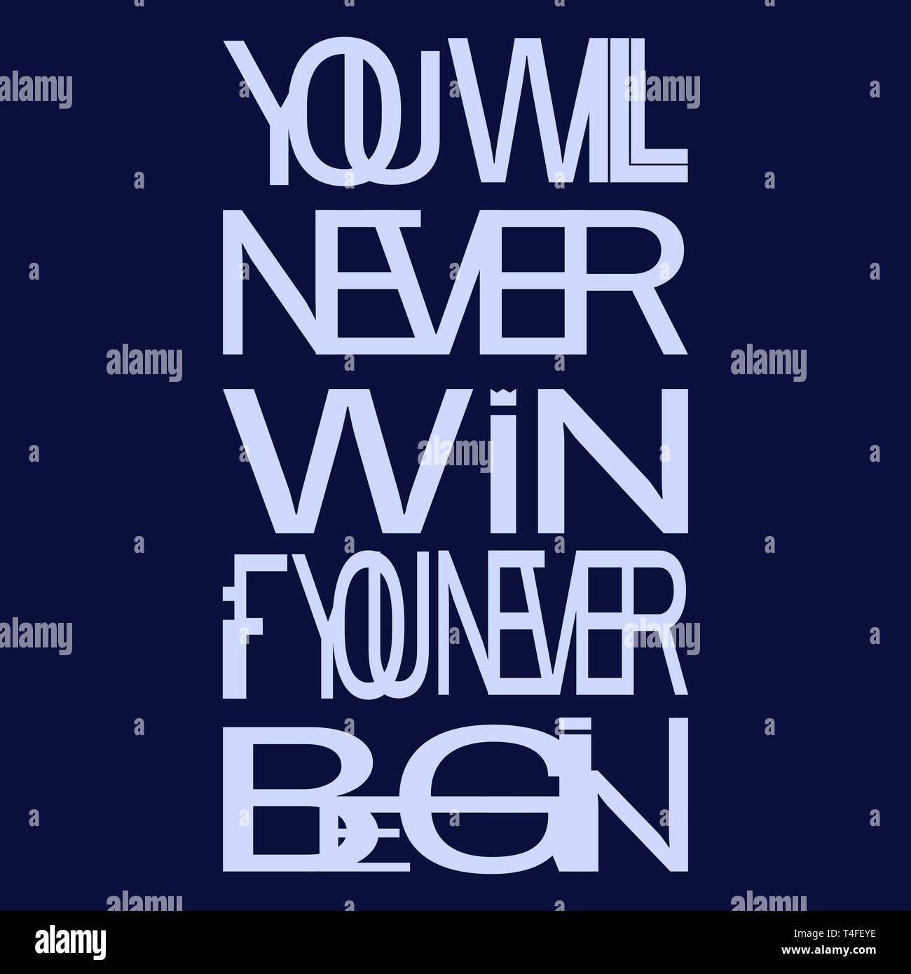 Phrase: "Sie werden nie gewinnen, wenn Sie nie beginnen" - isolieren, Schrift, Typografie, Schrift Verarbeitung. Stock Vektor